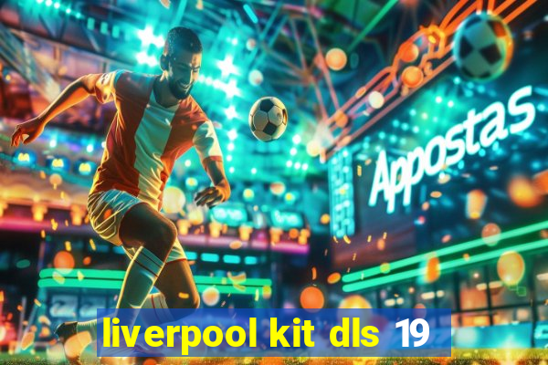 liverpool kit dls 19